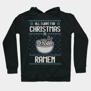 All I Want For Christmas Is Ramen - Ugly Xmas Sweater For Japanese Food Lover Hoodie